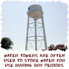 Water towers are also used to store water for use during dry times.