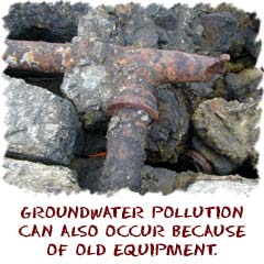 Old and rusty equipment can also cause contamination of groundwater.
